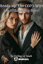 Heads-up! The CEO’s Wife is a Hidden Big Boss!