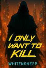 I Only Want To Kill