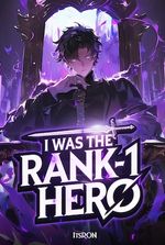 I WAS The Rank–1 Hero