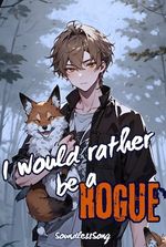 I Would Rather Be a Rogue [BL]