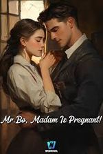 Mr. Bo, Madam Is Pregnant!