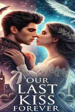 Our last kiss,forever