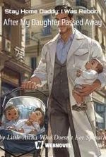 Stay Home Daddy: I Was Reborn After My Daughter Passed Away