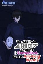The Ability to Shift Anything is Convenient, Even in Another World!
