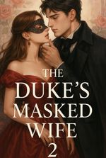 The Duke's Masked Wife 2: The Prince's Outcast Bride