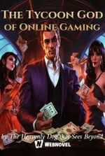The Tycoon God of Online Gaming